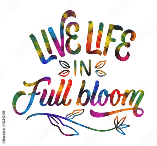 Obraz na płótnie Lettering bloom sticker Live life in full bloom w salonie