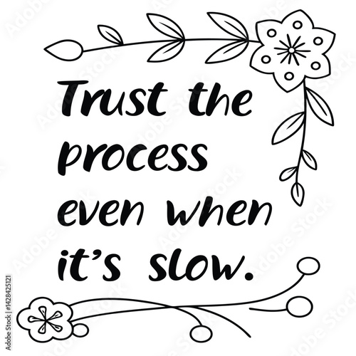 Encouraging message promotes trusting slow progress for emotional balance inner peace mental wellness with a minimalist design for reflection