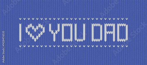 Happy Fathers day card with knit background. Greeting poster template with text I love you dad, heart and blue knitwear texture. Fathers holiday banner with sweater pattern, vector illustration