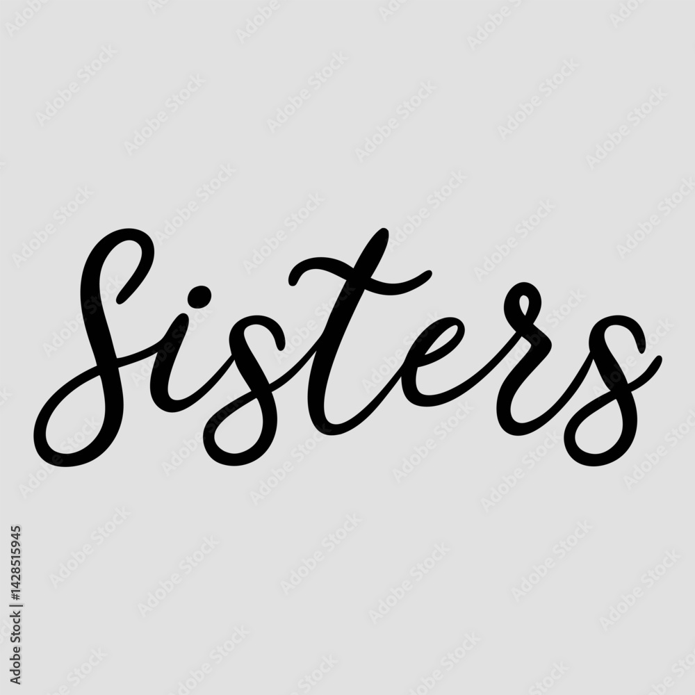 Fototapeta premium Sisters Script Lettering: Elegant Black Calligraphy for Family, Gifts.