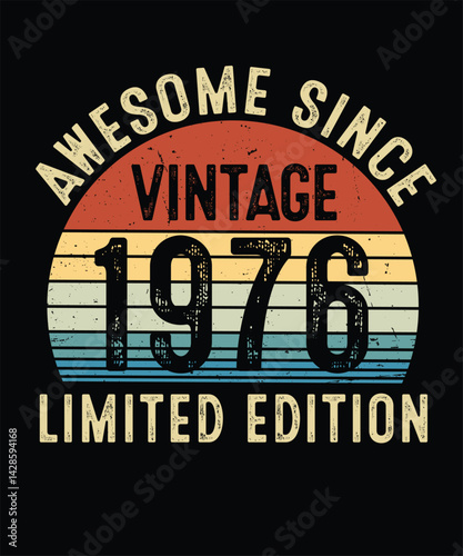 Awesome Since Vintage 1976 Limited Edition Birthday T Shirt Design	