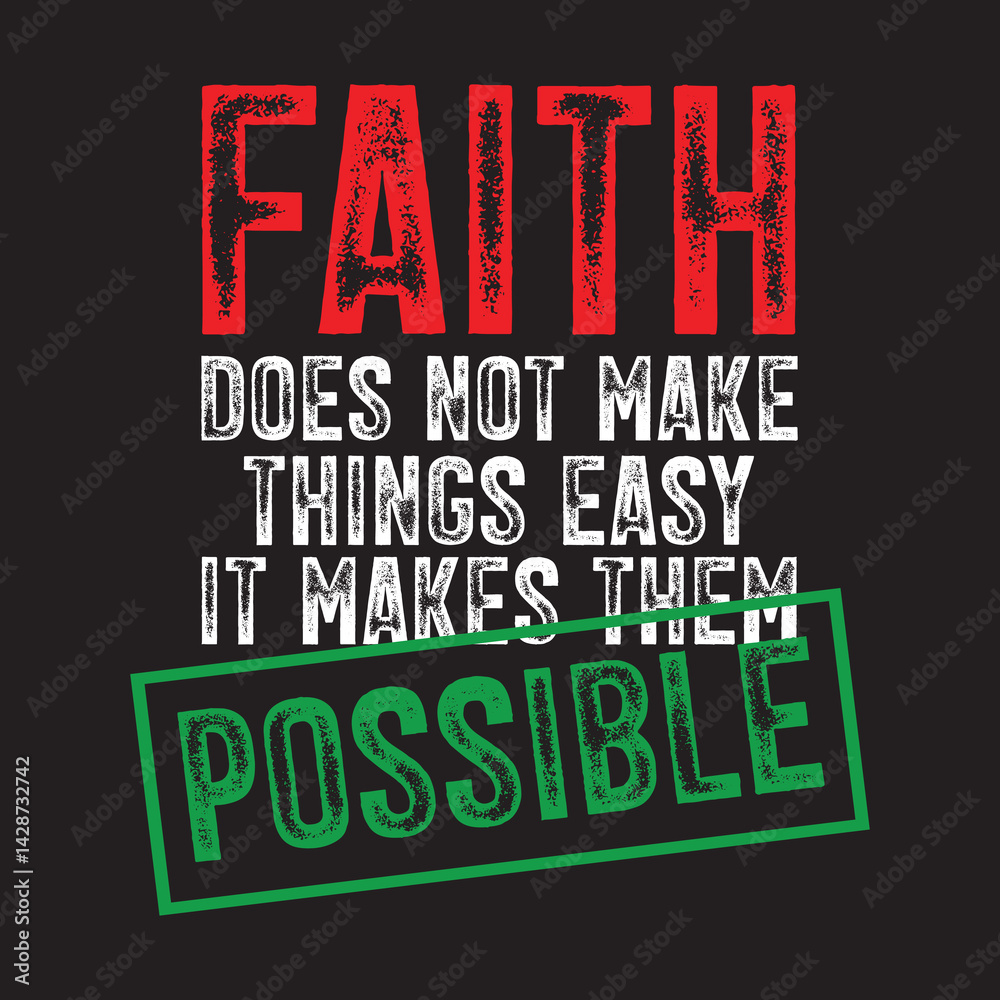 Fototapeta premium Faith Does Not Make Things Easy It Makes Them Possible.eps