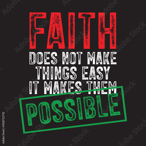 Faith Does Not Make Things Easy It Makes Them Possible.eps