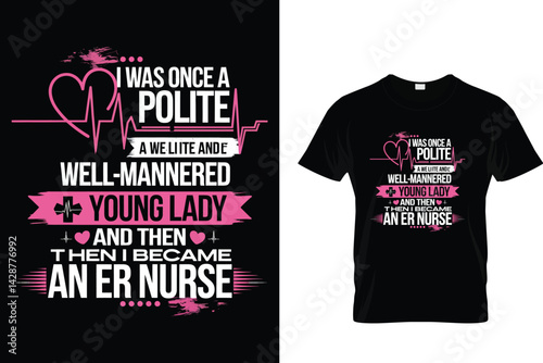 I Was A Polite a we lite and well mannered young lady and then then i became an er nurse