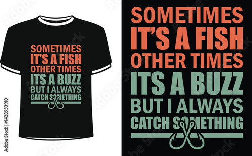 Sometimes it's a fish other times it's buzz shirts design. Funny Fisher and Hunter Man t-shirt Design.