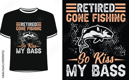 Retired gone fishing so kiss my bass shirts design. Funny Fisher and Hunter Man t-shirt Design.