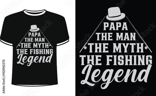Papa the man the myth the fishing legend shirts design. Funny Fisher and Hunter Man t-shirt Design.