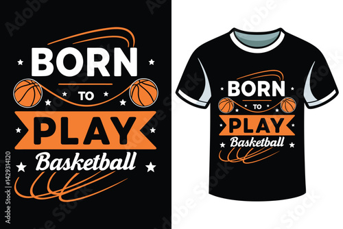 Born to Play Basketball – Dynamic Sports T-Shirt Design