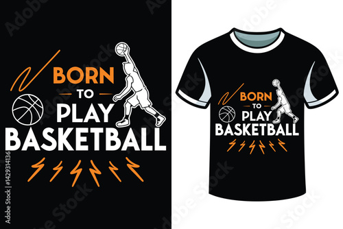 Born to Play Basketball – Dynamic Sports T-Shirt Design