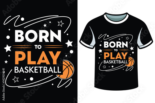 Born to Play Basketball – Dynamic Sports T-Shirt Design