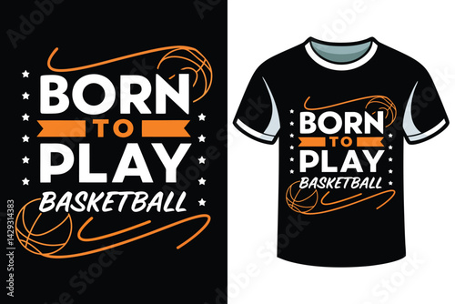 Born to Play Basketball – Dynamic Sports T-Shirt Design