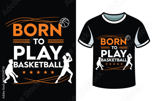 Born to Play Basketball – Dynamic Sports T-Shirt Design