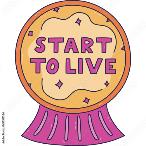 Lovely colorful doodle of magical crystal ball of fortune teller with bold psychological text Start To Live. Cute hand drawn wizard glass ball with lettering of positive forecast isolated on white.