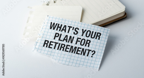 A piece of paper with the words What's your plan for retirement written on it