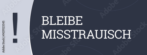 Photography Bleibe misstrauisch (Stay suspicious) - A blue banner illustration with white text
