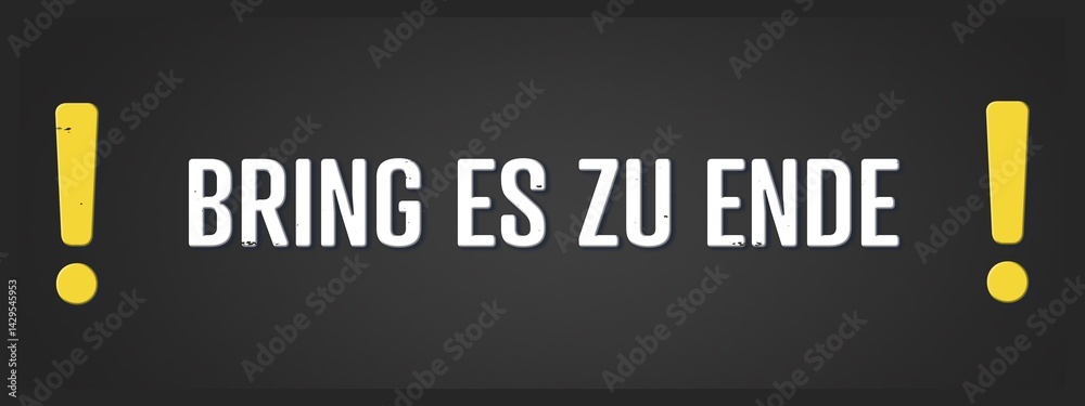Fototapeta premium Bring es zu Ende (Finish it) - A blackboard illustration with white text.