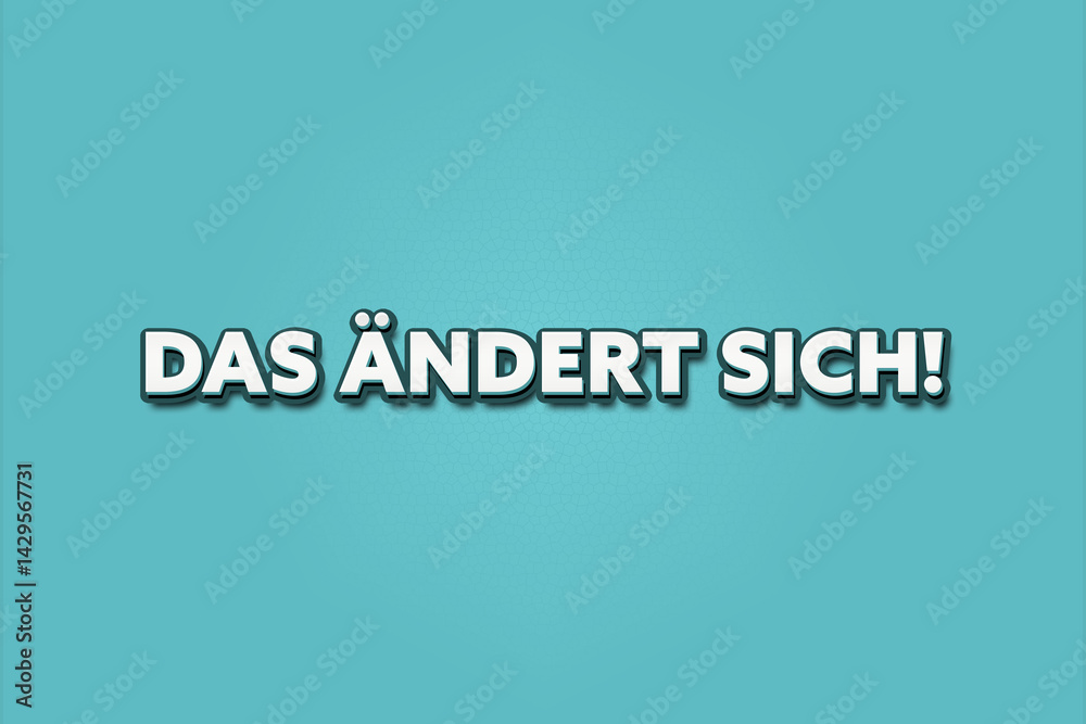 Das aendert sich (That is changing) - A turquoise banner illustration with white text. Das aendert sich (That is changing) - A turquoise banner illustration with white text.