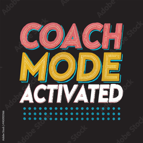 Coach Mode Activated - Motivational Quote