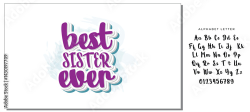 Best Sister Ever - Inspirational handwritten lettering best sister ever. Calligraphy illustration isolated on white background. Typography for banners, badges, postcard, t-shirt, prints.