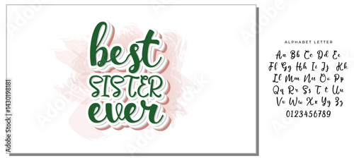 Best Sister Ever - Inspirational handwritten lettering best sister ever. Calligraphy illustration isolated on white background. Typography for banners, badges, postcard, t-shirt, prints.