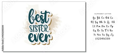Best Sister Ever - Inspirational handwritten lettering best sister ever. Calligraphy illustration isolated on white background. Typography for banners, badges, postcard, t-shirt, prints.