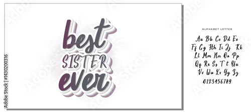Best Sister Ever - Inspirational handwritten lettering best sister ever. Calligraphy illustration isolated on white background. Typography for banners, badges, postcard, t-shirt, prints.
