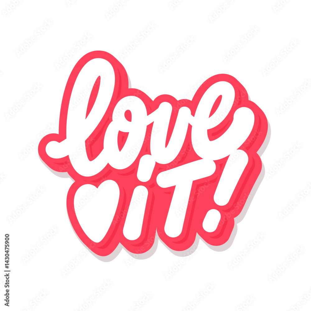 Love It Bold Hand Lettered Vector Text Sticker. Love It Bold Hand Lettered Vector Text Sticker.