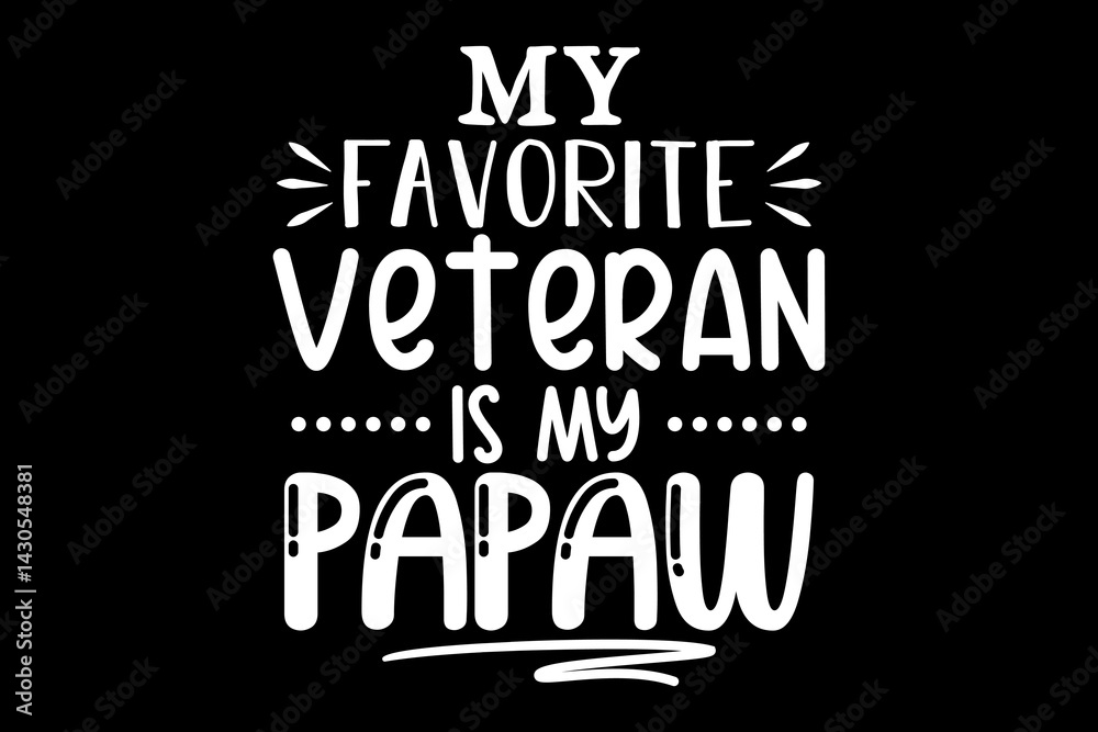 Obraz premium My Favorite veteran is my papaw svg Doctor quotes typography t-shirt design for cricut.