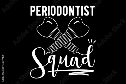Periodontist squad svg Doctor quotes typography t-shirt design for cricut.