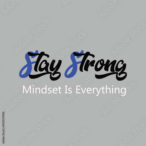 Stay Strong Mindset Is Everything Motivational Quote Typography Vector illustration graphics print t shirt, apparel, background, poster, banner, postcard or social media content.