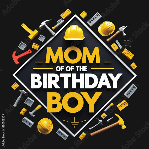 Mom of the Birthday Boy: Graphic Tee for Birthday Boy’s Celebration with Bold Text and Construction Icons, Typography T-shirt Vector Design