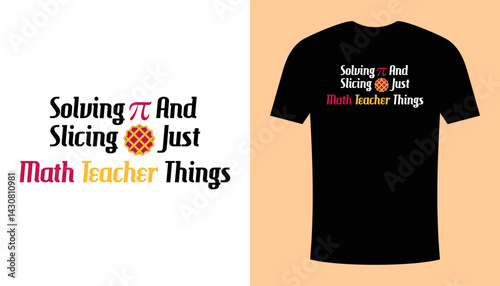 Funny math pun design featuring the phrase - Solving Pi and Slicing Pie, Just Math Teacher Things. Great for nerdy stickers, shirts, and posters.