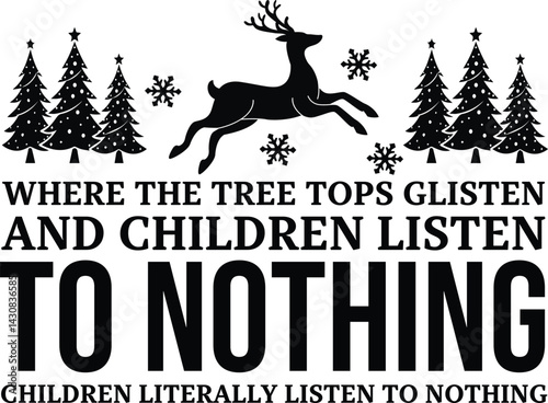 WHERE THE TREE TOPS GLISTEN AND CHILDREN LISTEN TO NOTHING CHILDREN LITERALLY LISTEN TO NOTHING