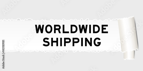 Ripped gray paper background that have word worldwide shipping  under torn part