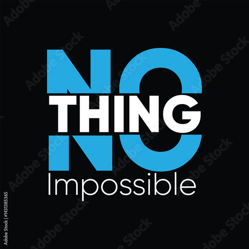 nothing impossible vector quote, poster , print t shirt, apparel, background, poster, banner, postcard or social media content text typography poster