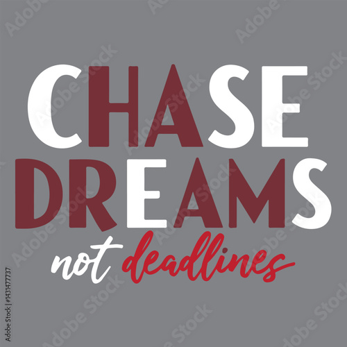 Chase Dreams not deadlines typography t shirt typography design