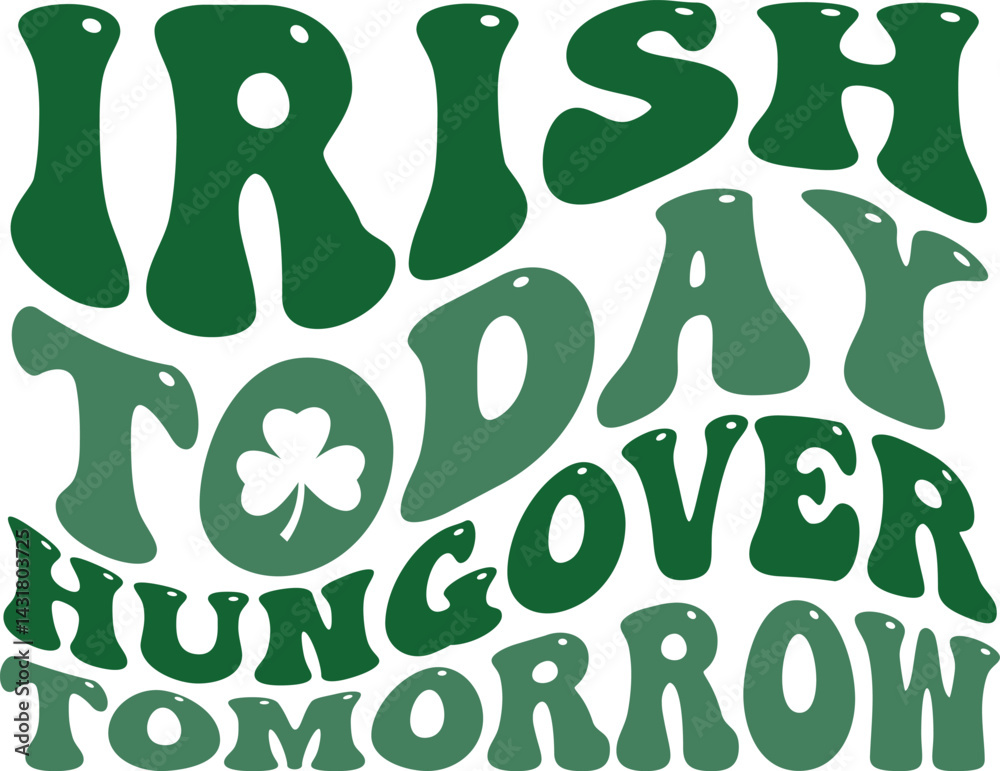 Irish today hungover tomorrow Irish today hungover tomorrow