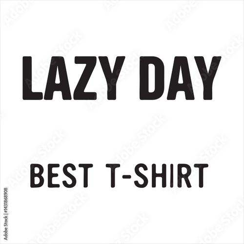 Lazy Day Typography Design,
Minimalist Lazy Day Text Art,
Bold Lazy Day T Shirt Design,
4.	Monochrome Lazy Day Lettering
Stylish Lazy Day Text Logo,
Lazy Day Modern Font Design.

