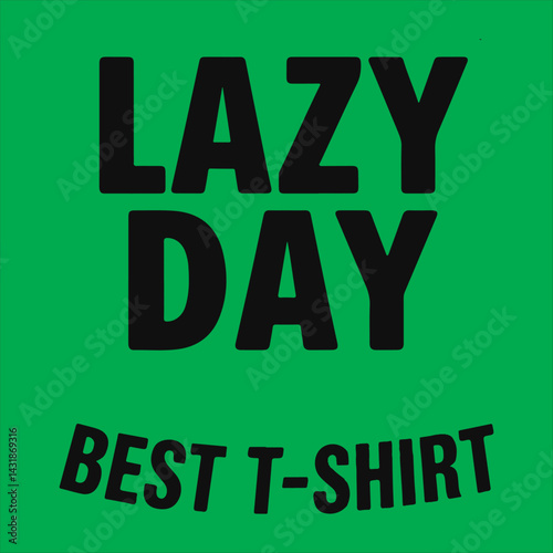 Lazy Day Typography Design,
Minimalist Lazy Day Text Art,
Bold Lazy Day T Shirt Design,
4.	Monochrome Lazy Day Lettering
Stylish Lazy Day Text Logo,
Lazy Day Modern Font Design.
