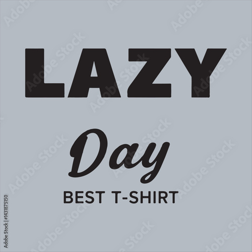 Lazy Day Typography Design,
Minimalist Lazy Day Text Art,
Bold Lazy Day T Shirt Design,
4.	Monochrome Lazy Day Lettering
Stylish Lazy Day Text Logo,
Lazy Day Modern Font Design.
