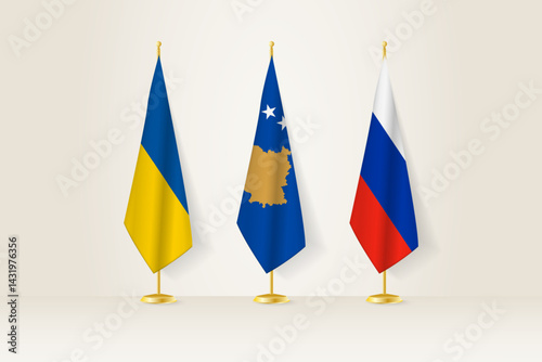 Diplomatic Meeting Representation, Ukraine, Kosovo and Russia Flags. Flags on Diplomatic Stands.