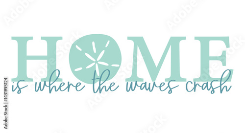 Beach Sayings - Home is Where the Beach Is 
