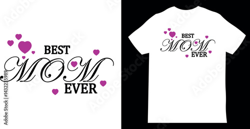 Best Mom Ever T-Shirt Design – Elegant Typography with Decorative illustration. Perfect for Mother’s Day Gifts
