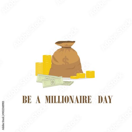 Be a Millionaire Day. A bag of money