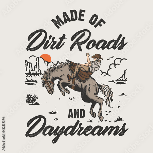 Made of Dirt Roads and Daydreams Quote Cowboy 