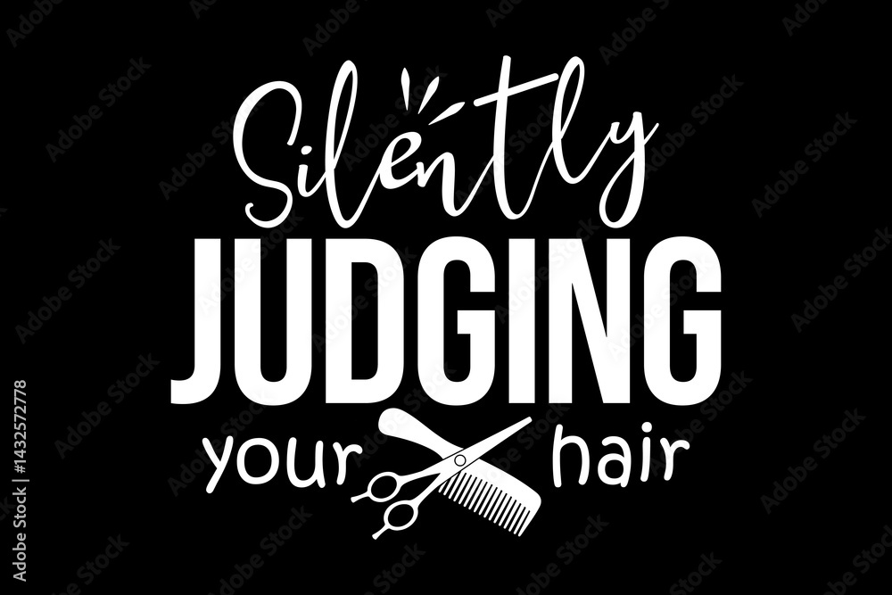 Naklejka premium Silently judging your hair svg Barber quotes typography t-shirt design for cricut.