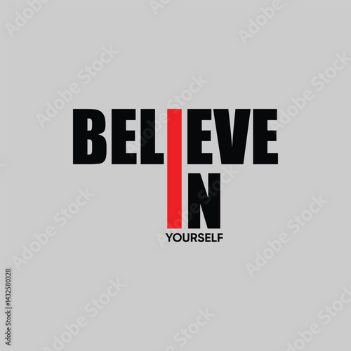 Believe in Yourself – Bold Motivational Quote Typography for T-Shirt Design and Wall Art
