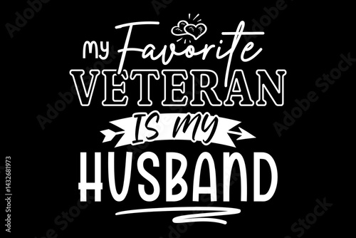My Favorite veteran is my husband svg quotes typography t-shirt design for cricut.