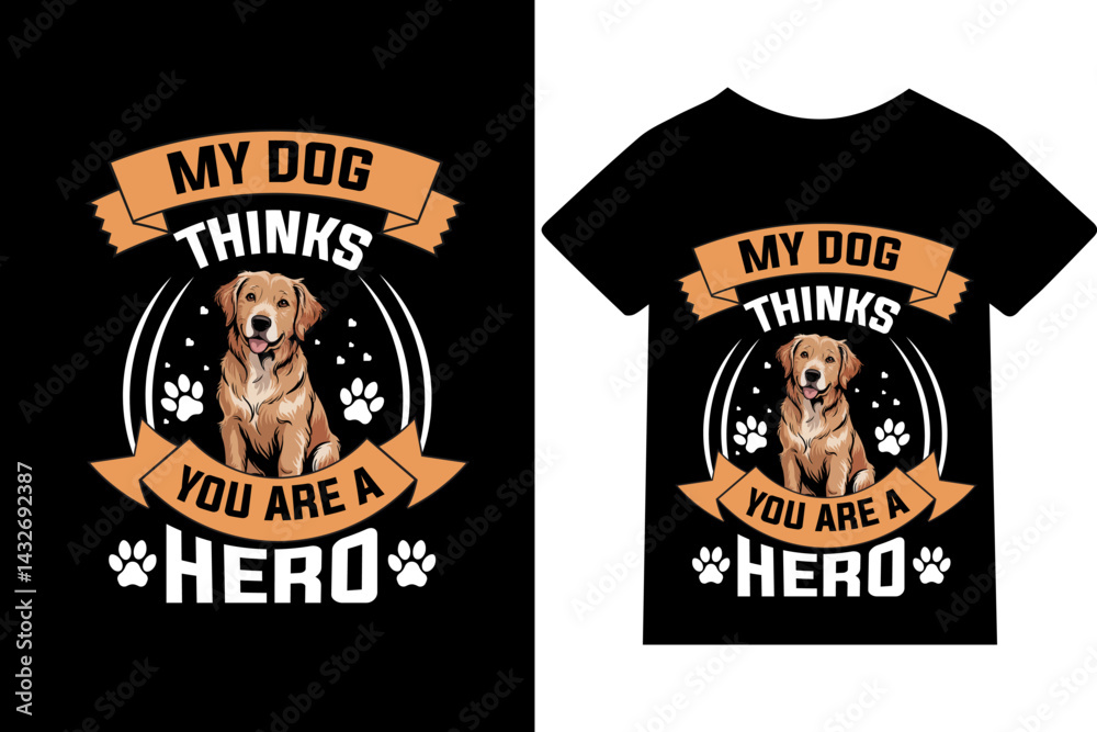 Fototapeta premium My dog thinks you are a hero T-shirt design vector graphic art