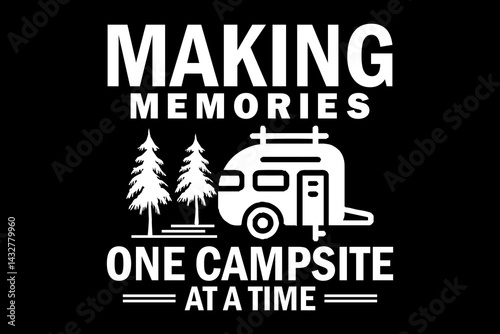 Making memories one campsite at a time svg camping quotes typography t-shirt design for cricut.
